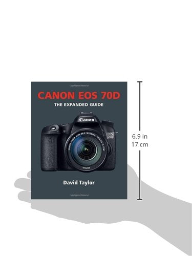 Canon EOS 70D (Expanded Guides) by David Taylor