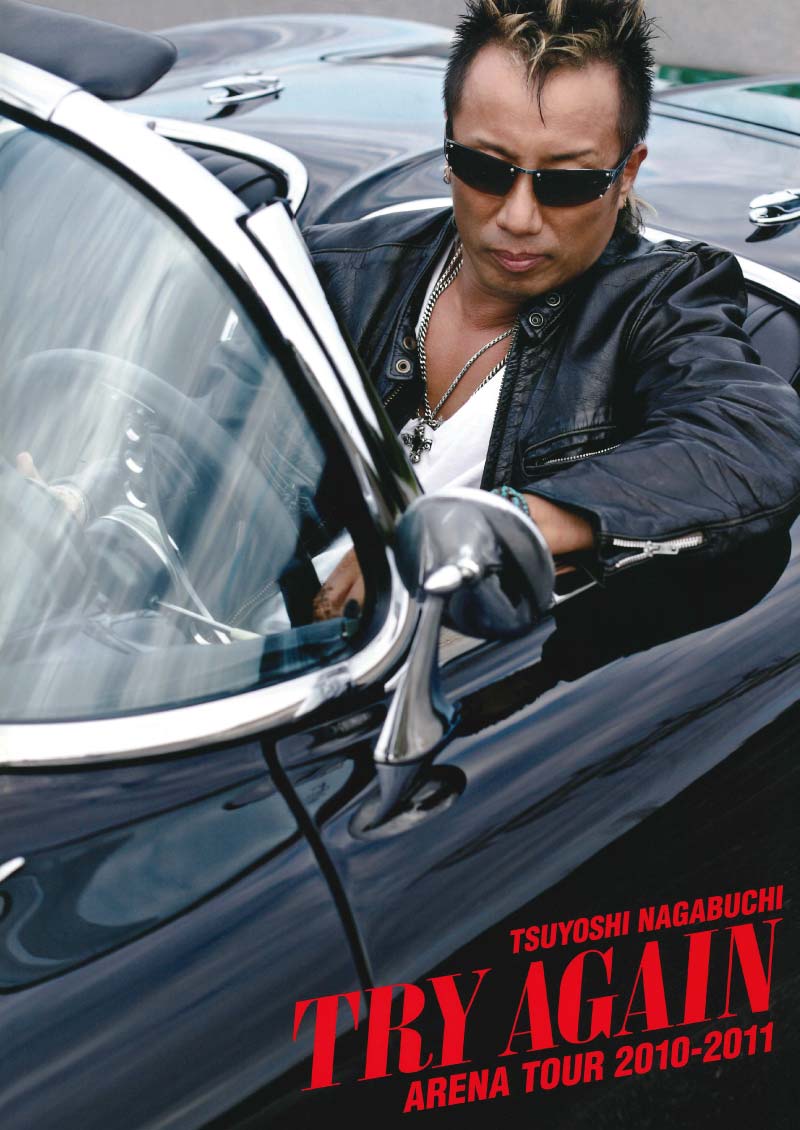 ARENA TOUR 2010–2011 “TRY AGAIN”｜LIVE｜長渕剛 OFFICIAL WEBSITE