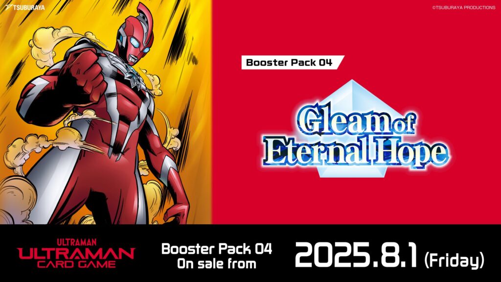 ULTRAMAN CARD GAME: Booster Pack 4 “Gleam of Eternal Hope” and