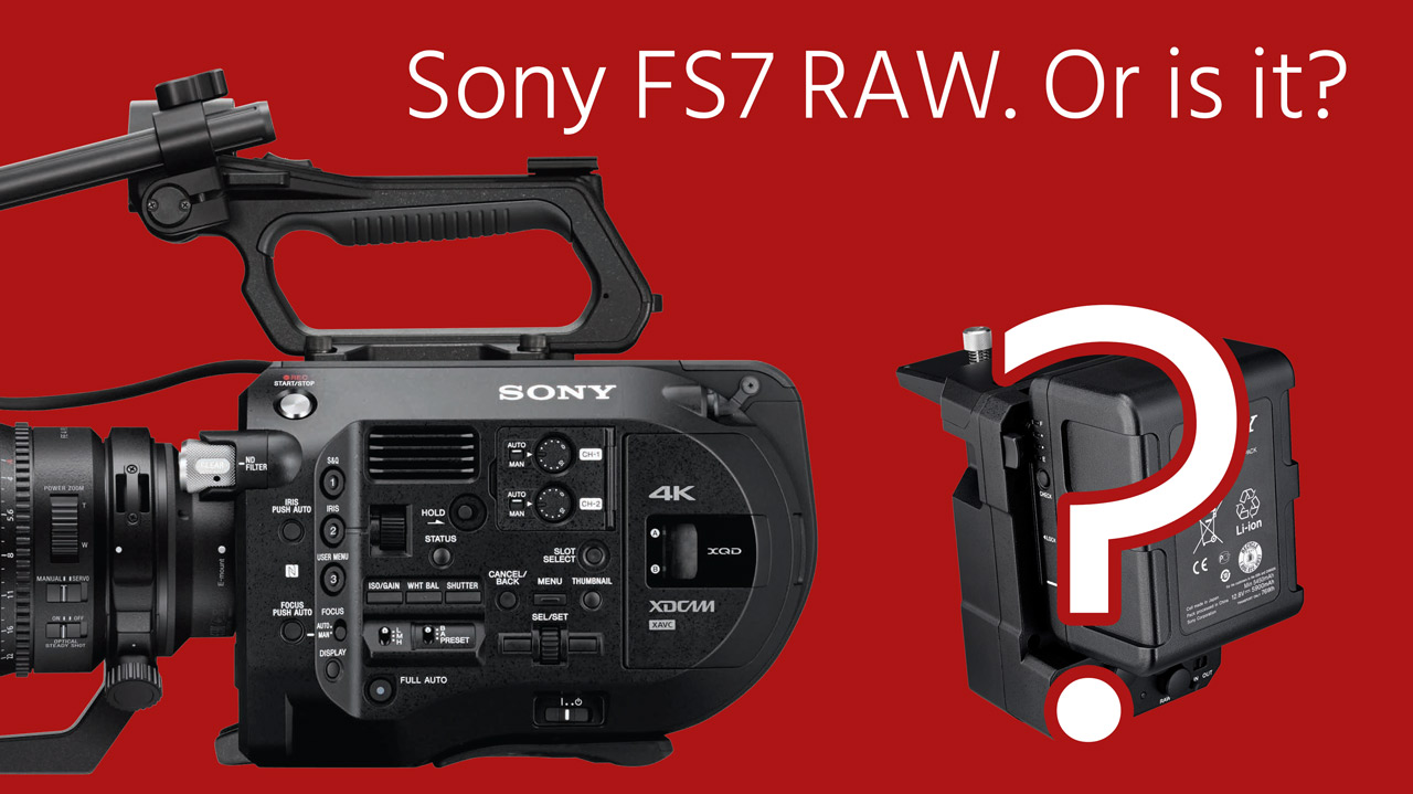Sony FS7 RAW Issues Found - Less DR & Color Depth than Internal