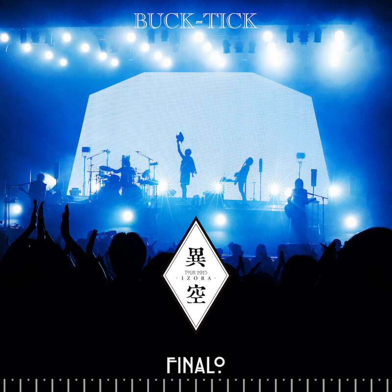 BUCK-TICK | TOUR 2023 異空-IZORA- FINALO | ビクターエンタテインメント