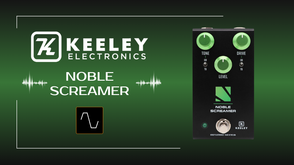 Keeley Noble Screamer 2つの名作ドライブ回路を搭載した4in1ペダル