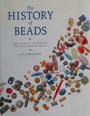 The history of beads : from 100,000 B.C. to the present : Dubin