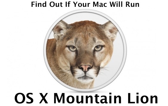 Will Your Mac Run OS X Mountain Lion? The Mountain Lion Compatible