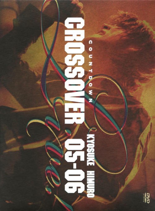 氷室京介/KYOSUKE HIMURO COUNTDOWN LIVE CROSSOVER 05-06 DVD