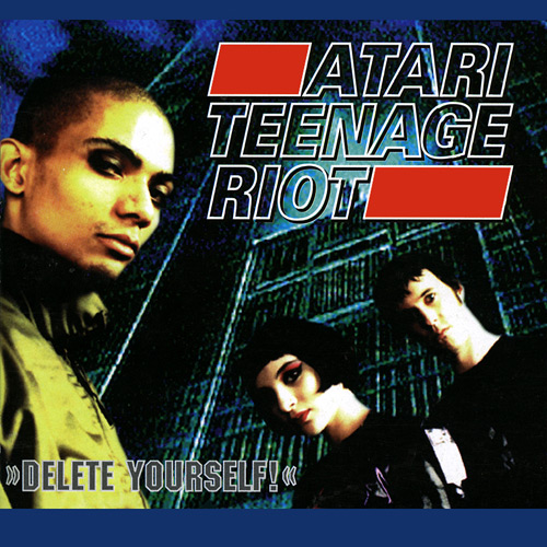 Delete Yourself! by Atari Teenage Riot (Album; Digital Hardcore