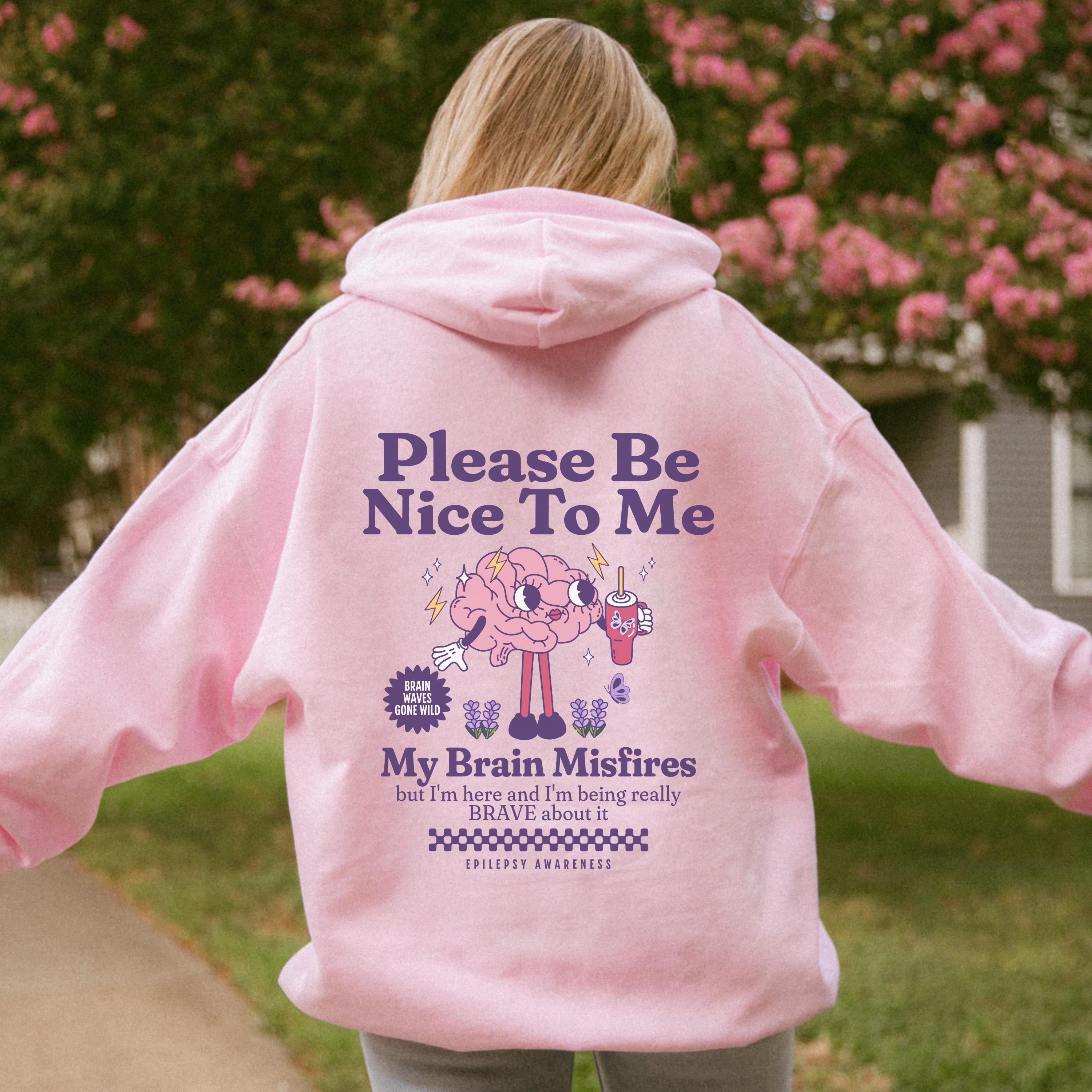 Be Nice to Me Neuro Fabulous Epilepsy Awareness Hoodie Gift for