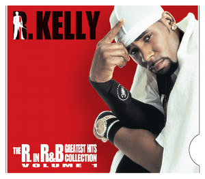 The R in R&B - Greatest Hits - Compilation by R. Kelly | Spotify