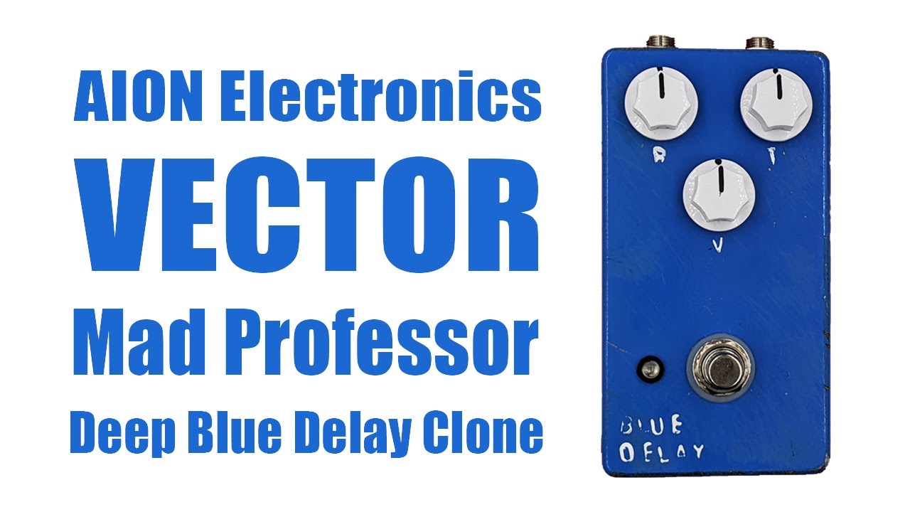 Aion Electronics Vector - Mad Professor Deep Blue Delay Clone