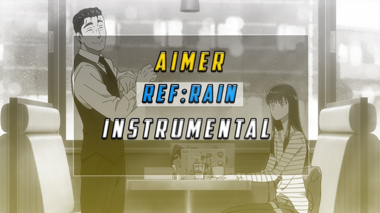 Aimer - Ref:rain Instrumental Full(Koi wa Ameagari no You ni