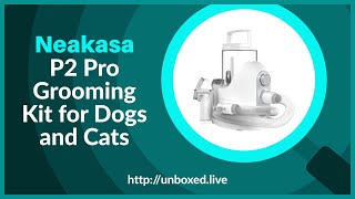 Neakasa P2 Pro Grooming Kit - PLUGHITZ Live Unboxed - YouTube