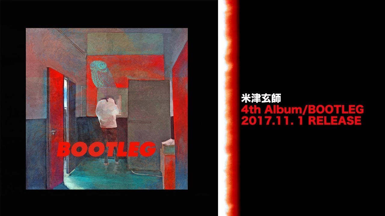 米津玄師 4th Album「BOOTLEG」クロスフェード , Kenshi Yonezu 4th