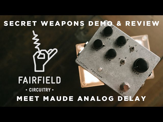 Fairfield Circuitry Meet Maude | Secret Weapons Demo & Review
