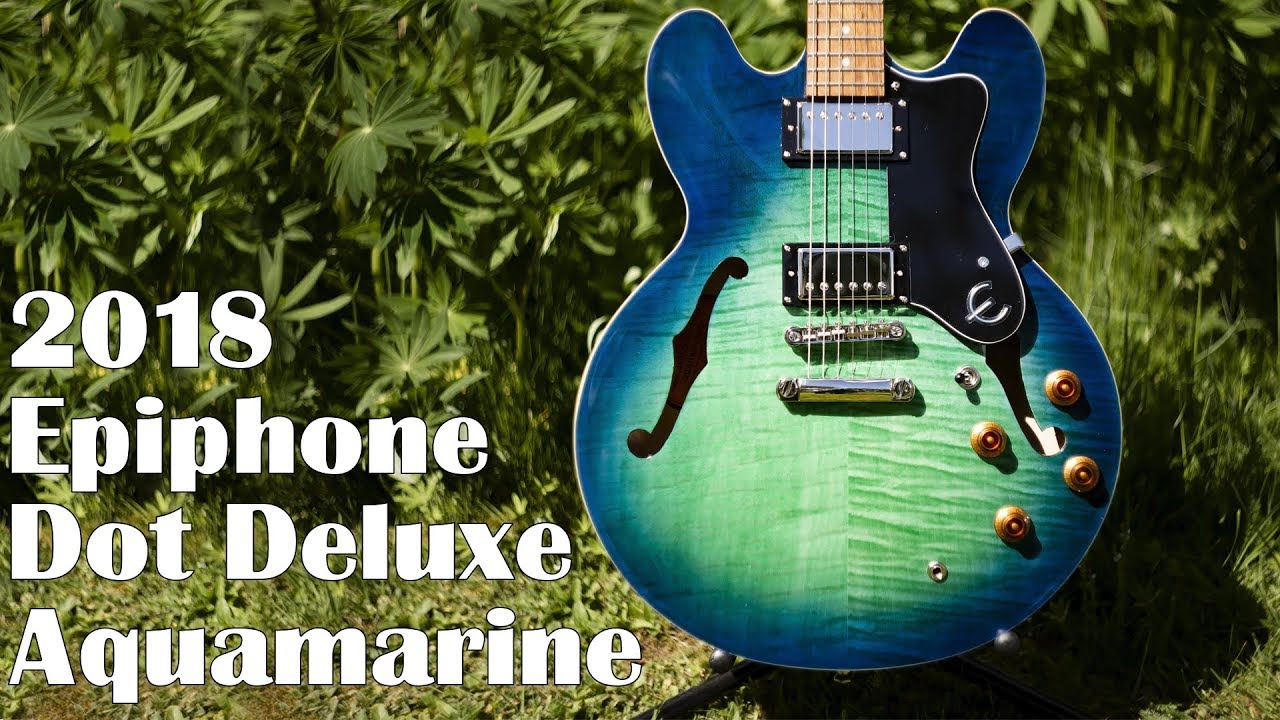 Epiphone Dot Deluxe Aquamarine Demo - YouTube