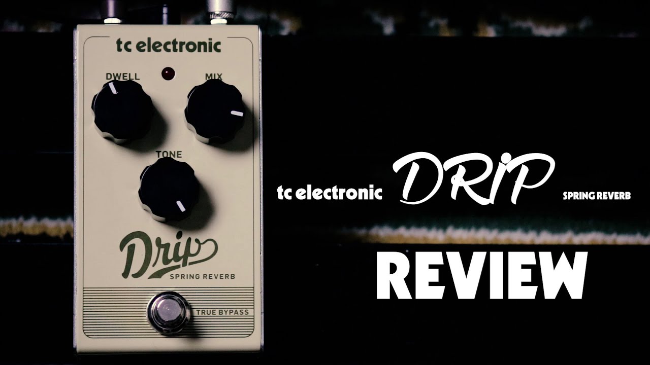 Drip Spring Reverb by Tc Electronic - Review - YouTube