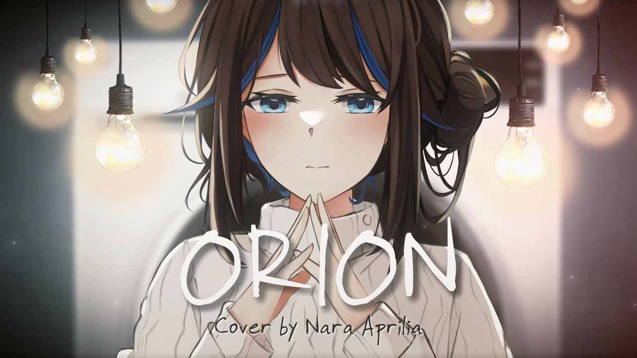 Orion - 米津玄師 / Kenshi Yonezu [Cover by Nara Aprilia] - YouTube