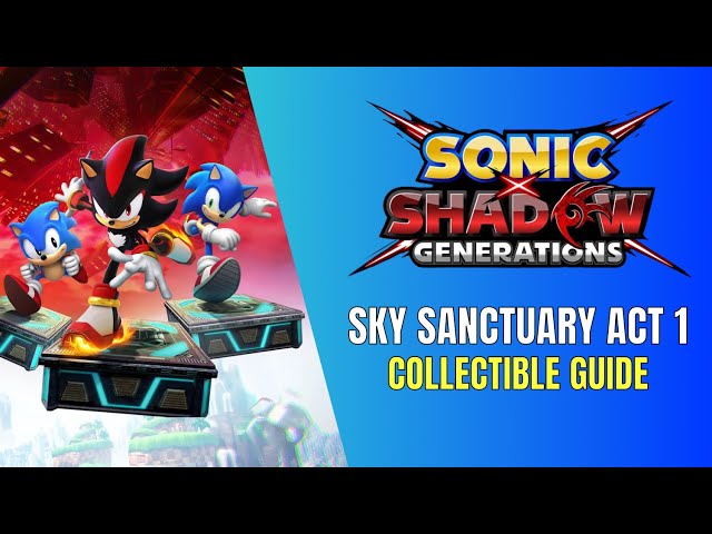 Sonic X Shadow Generations Sky Sanctuary Act 1 100% Guide - All