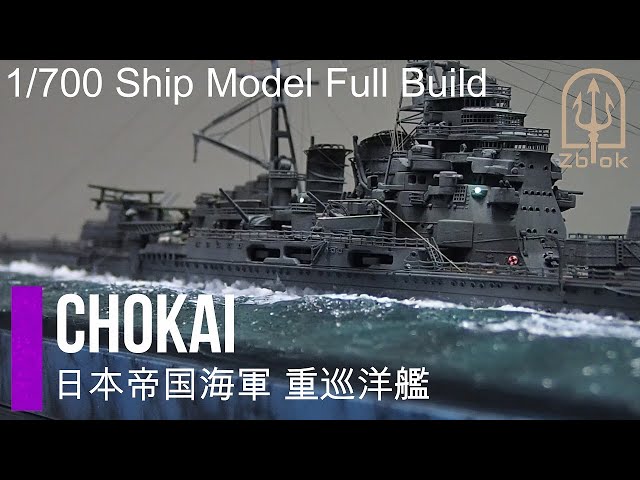 IJN Heavy cruiser Chokai 【1/700 Ship Model Full Build】 - YouTube