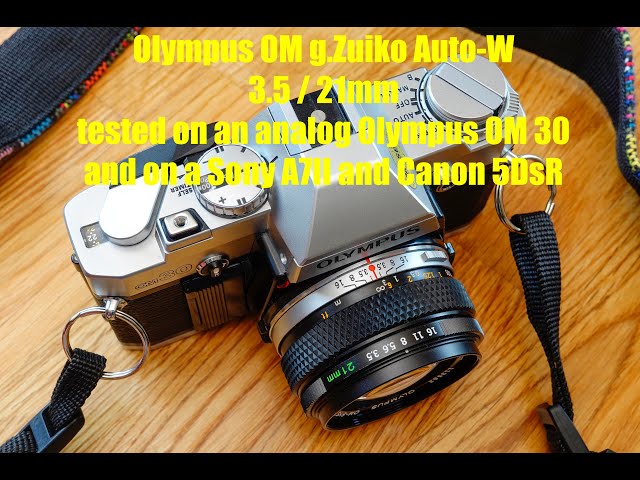 Olympus OM g.Zuiko Auto-W 3.5 / 21mm on OM30, Sony A7II, Canon EOS