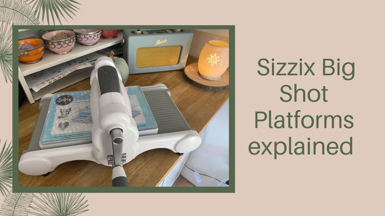 Sizzix Big Shot multi purpose platforms explained, how do they