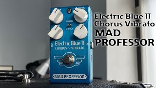Electric Blue II - Chorus Vibrato | Mad Professor Amplification