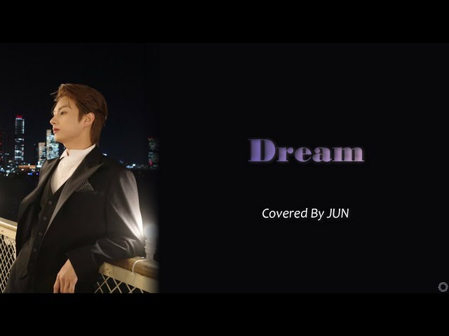 日本語字幕/歌詞/かなるび] Dream – ジュン/JUN/SEVENTEEN/COVER/原曲