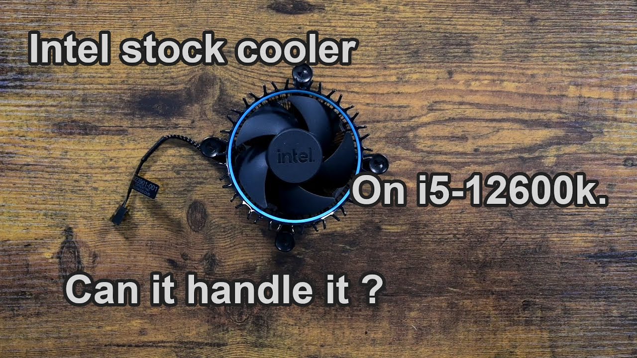 Intel stock cooler on i5-12600k  Can it handle it? - YouTube