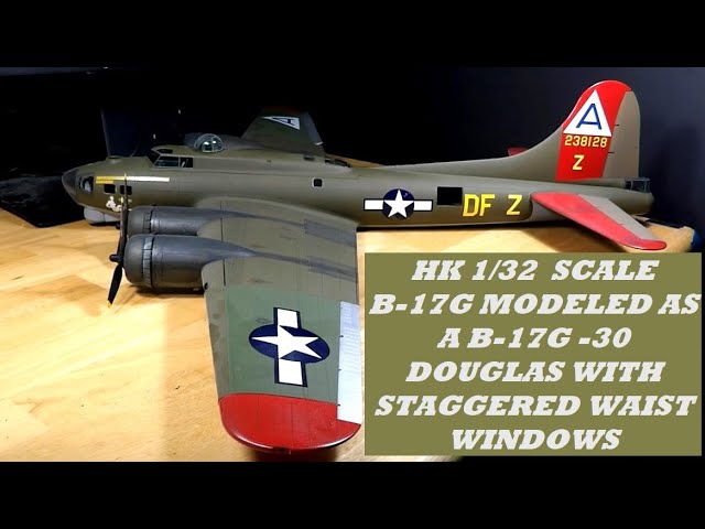1/32 B 17G FLYING FORTRESS BY HK MODELS PT. 1 - YouTube