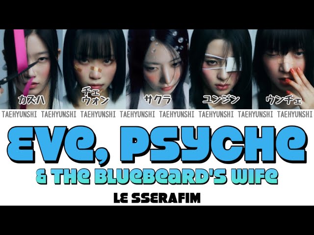 Eve, Psyche & The Bluebeard's wife - LE SSERAFIM (르세라핌