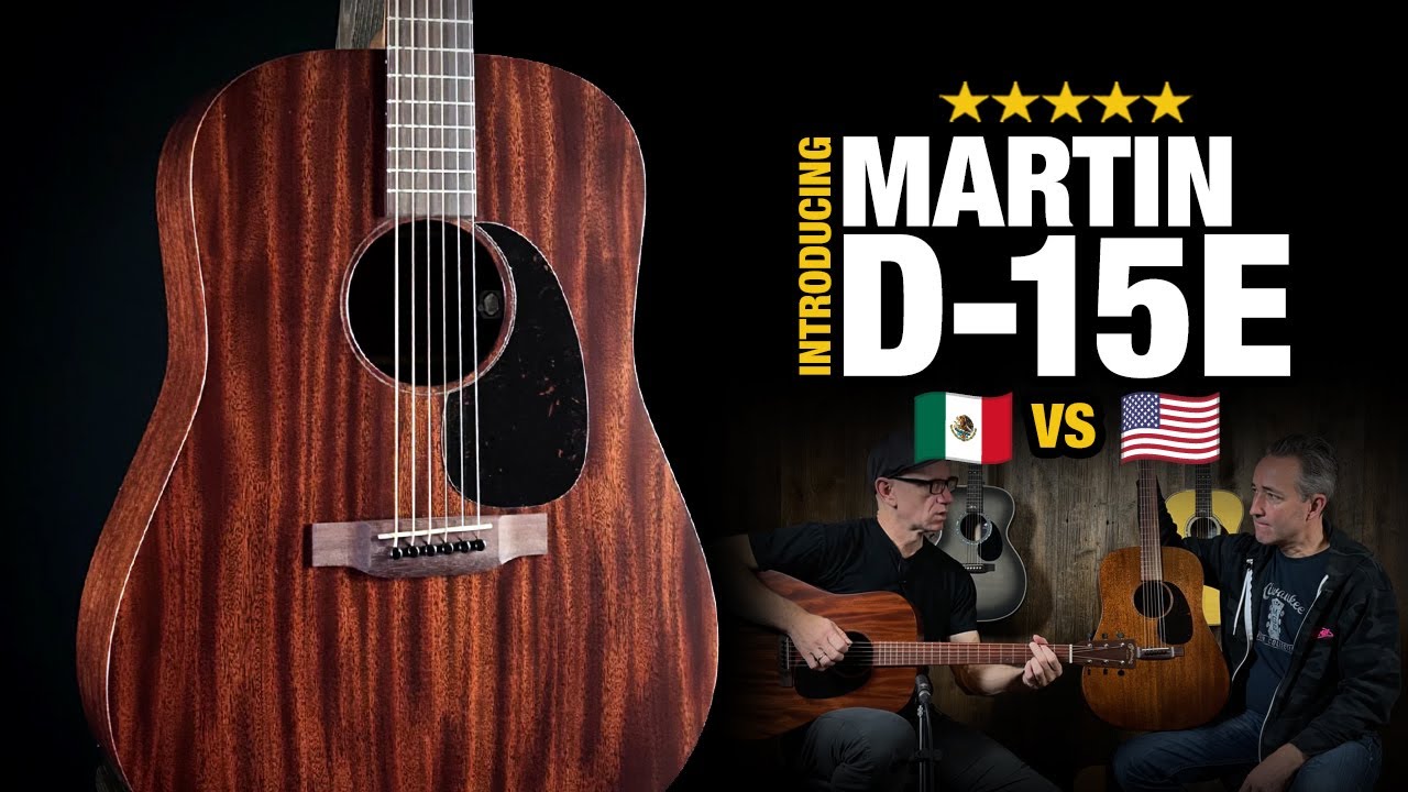 New Martin D-15E (as Compared to D15M) – Mexico vs USA - YouTube