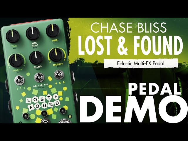 Lost + Found by Chase Bliss: Sound Exploration - YouTube