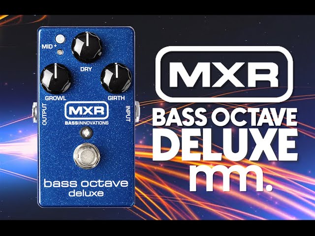 MusicMaker Presents - MXR BASS OCTAVE DELUXE - Can We Call It A