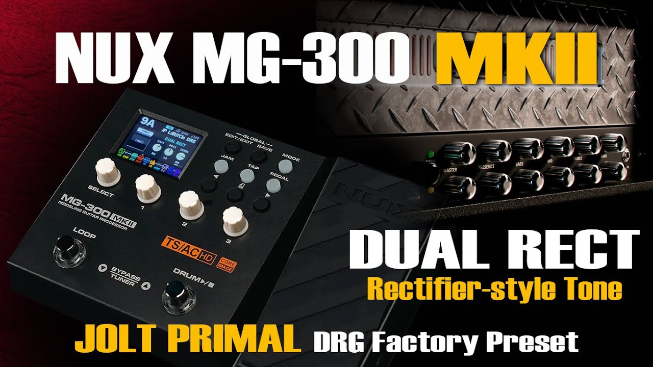 NUX MG-300 MKII DUAL RECT – Rectifier-style Tone | JP Jolt Primal