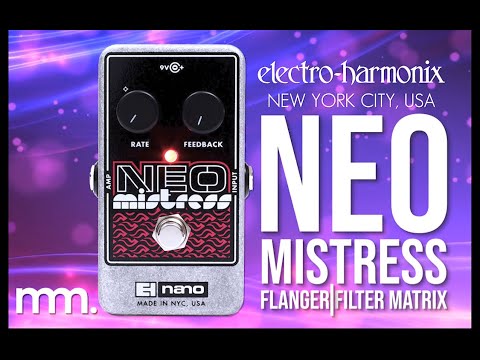 MusicMaker Presents - EHX NEO MISTRESS Flanger & Filter Matrix