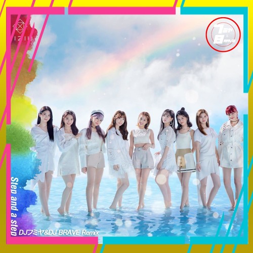 Listen to Niziu / Step And A Step - DJフミヤ(GWS) & DJ BRAVE Remix