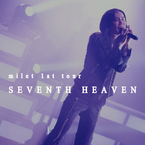 milet 1st tour SEVENTH HEAVEN - playlist by Sony Music Japan | Spotify