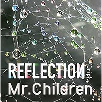 Amazon.co.jp: REFLECTION{Drip} (通常盤) - Mr.Children: ミュージック