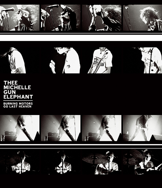 THEE MICHELLE GUN ELEPHANT ライブBlu-ray『BURNING MOTORS GO LAST