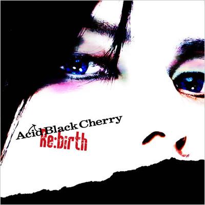 Re:birth : Acid Black Cherry | HMV&BOOKS online - AVCD-32164