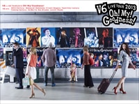V6 live tour 2013 Oh! My! Goodness! | ディスコグラフィー | V6