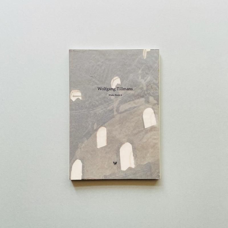 芸術写真 Wolfgang Tillmans Wako Book 4 Wolfgang Tillmans / Wako