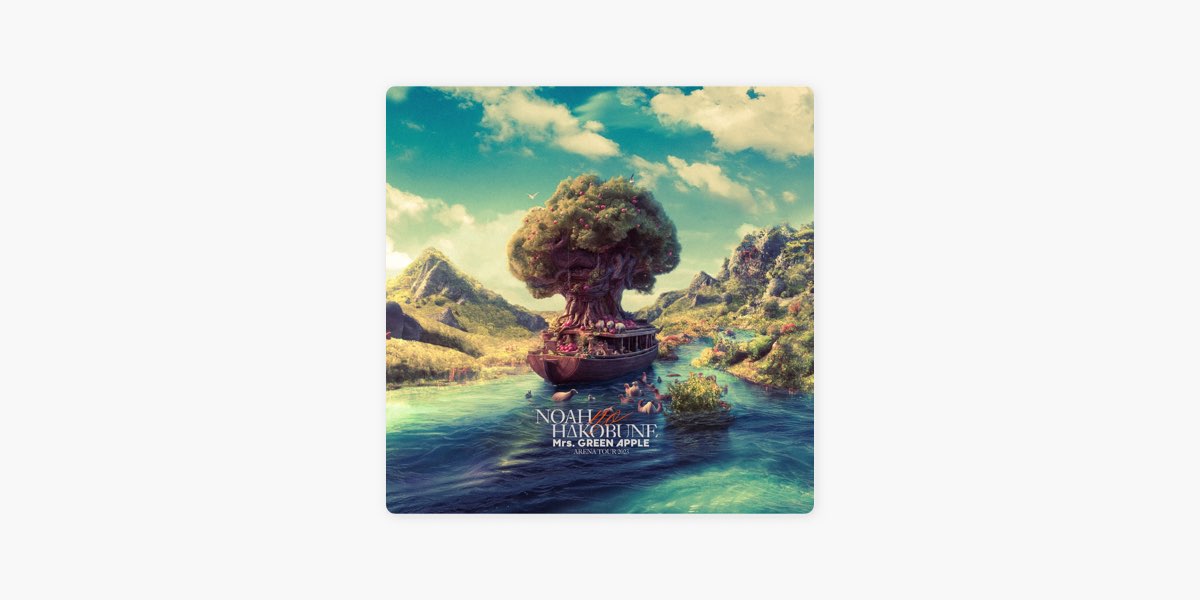 Mrs. GREEN APPLE ARENA TOUR 2023 “NOAH no HAKOBUNE” - Playlist