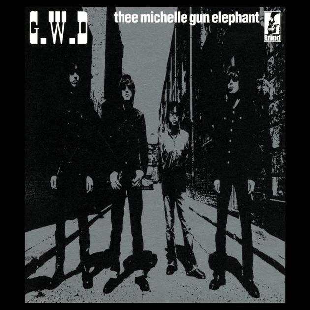 G.W.D - Single - THEE MICHELLE GUN ELEPHANTのアルバム - Apple Music