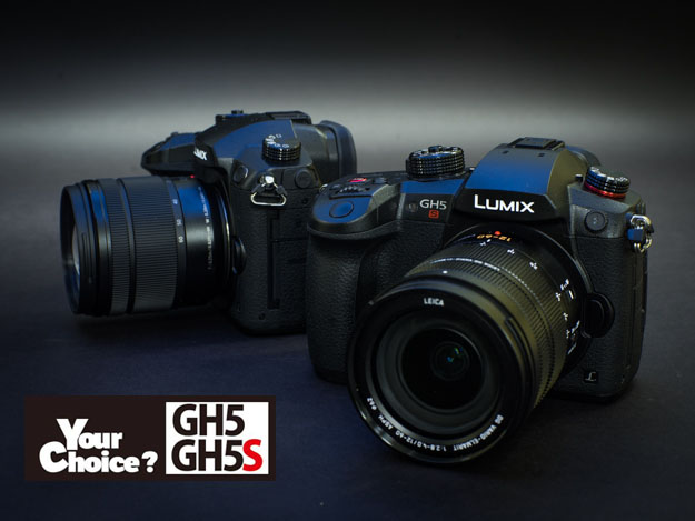 Your Choice ? GH5 or GH5S]Vol.01 映像業界で注目のデジタルカメラ