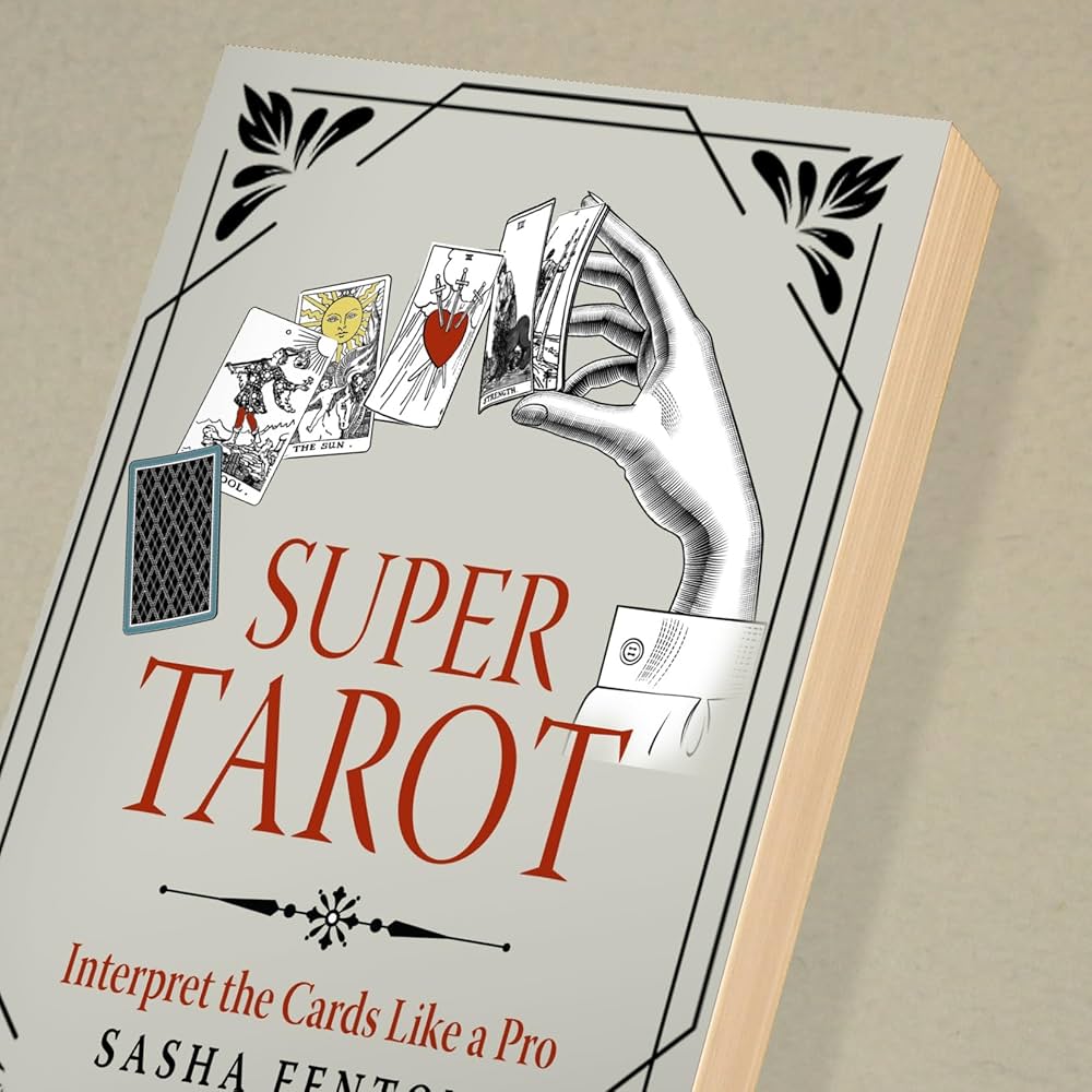 Super Tarot: Interpret the Cards Like a Pro: Fenton, Sasha, Reed