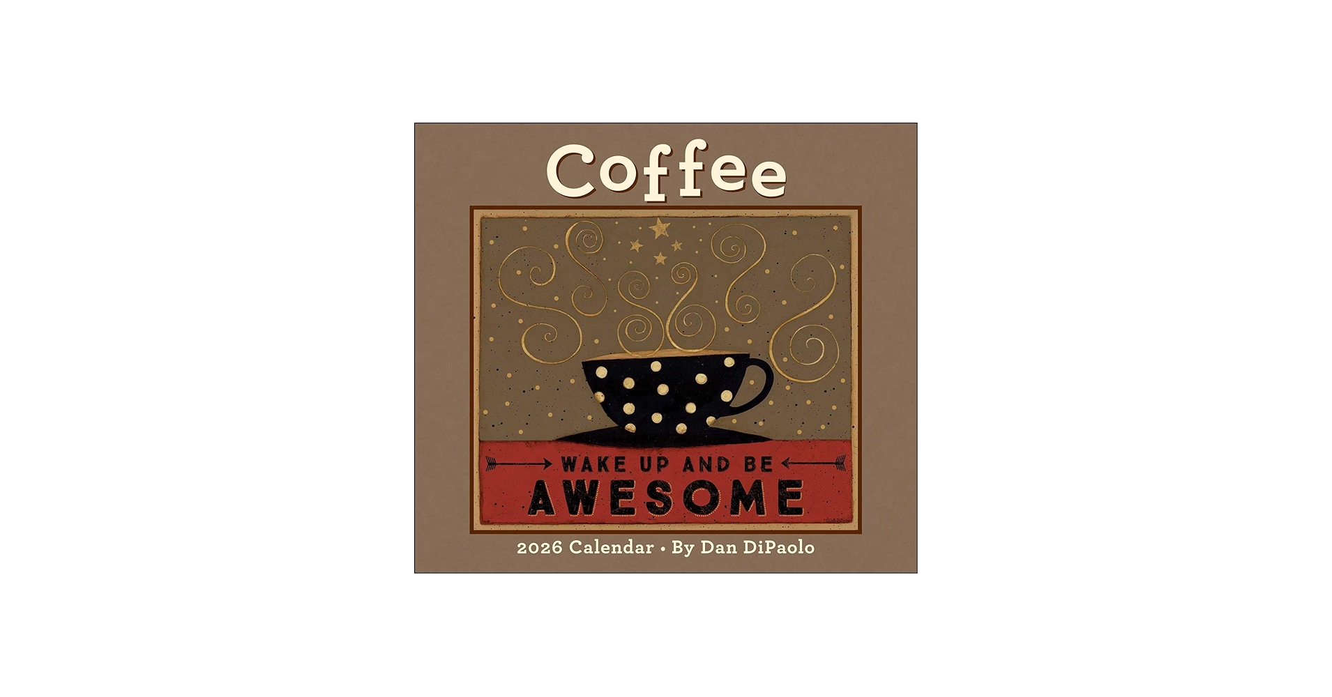 Coffee 2026 Deluxe Wall Calendar: DiPaolo, Dan: 9781524897710