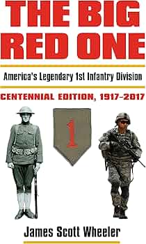 The Big Red One: America's Legendary 1st Infantry