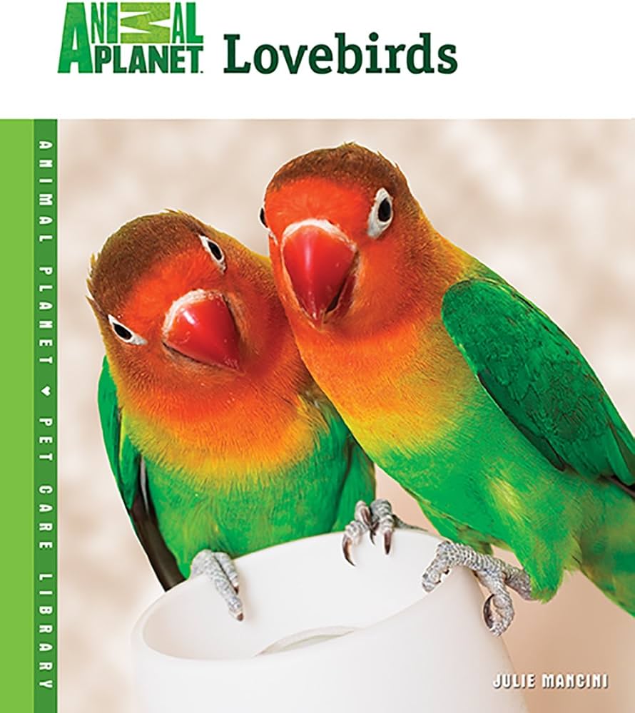 Lovebirds (Animal Planet Pet Care Library): Mancini, Julie