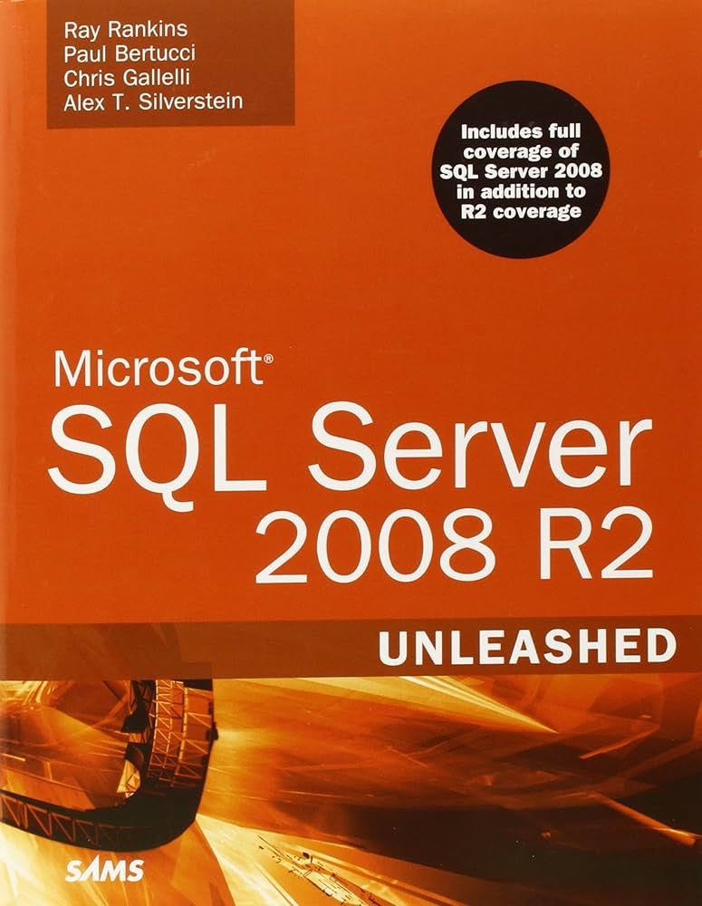 Microsoft SQL Server 2008 R2 Unleashed: Rankins, Ray, Bertucci