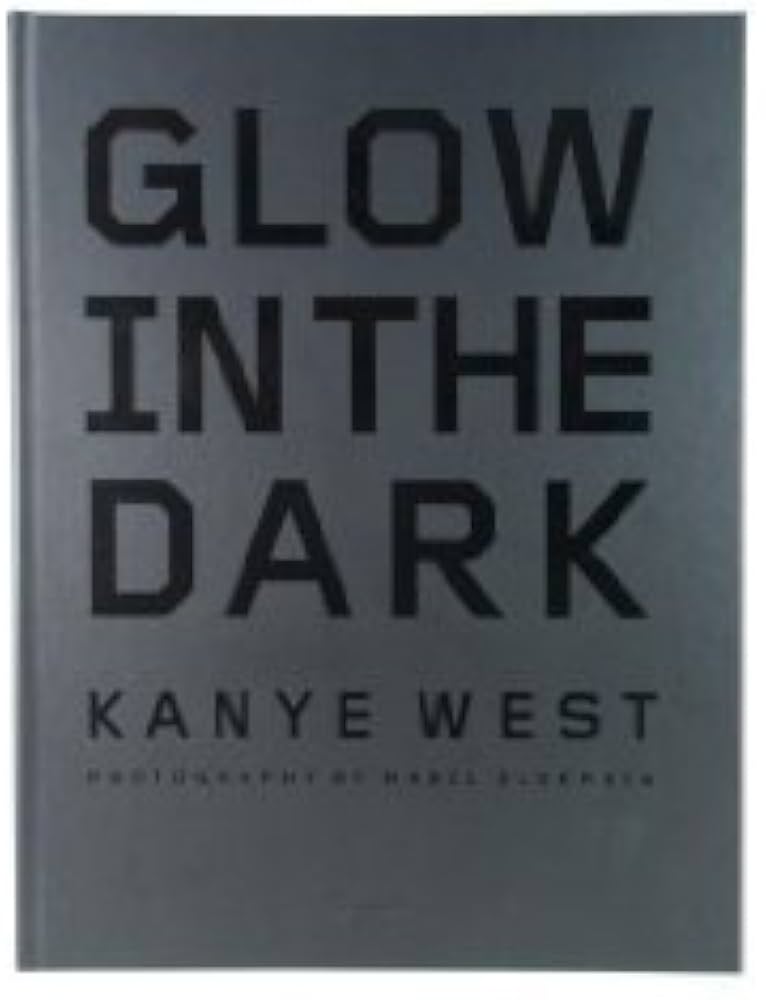 Kanye West Glow in the Dark (Hardcover): Kanye West: Amazon.com: Books